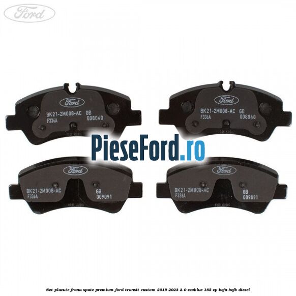 Set placute frana spate premium Ford Transit Custom 2019-2023 2.0 EcoBlue 185 cp BCFA, BCFB diesel