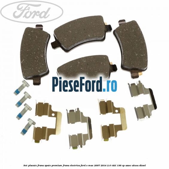 Set placute frana spate premium frana electrica Ford S-Max 2007-2014 2.0 TDCi 136 cp AZWC, UKWA diesel