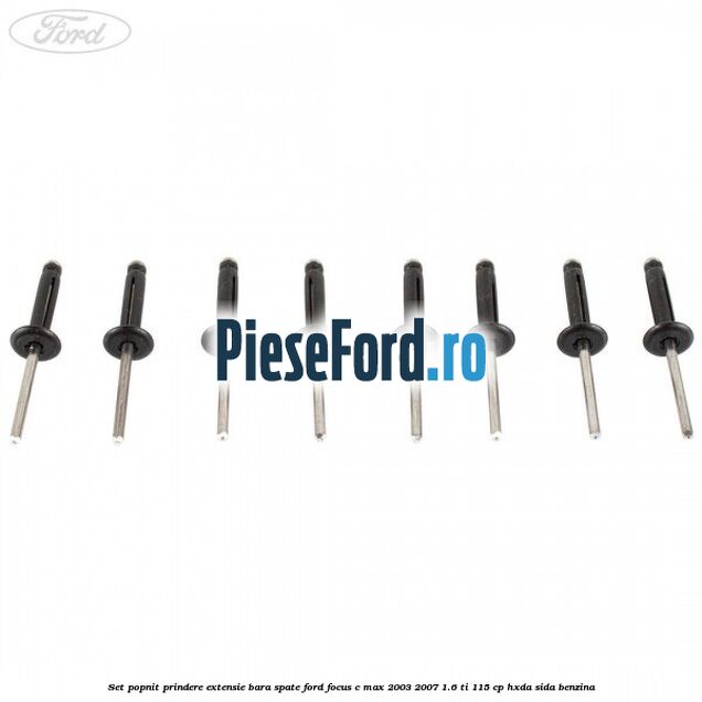Set popnit prindere extensie bara spate Ford Focus C-Max 2003-2007 1.6 Ti 115 cp HXDA, SIDA benzina