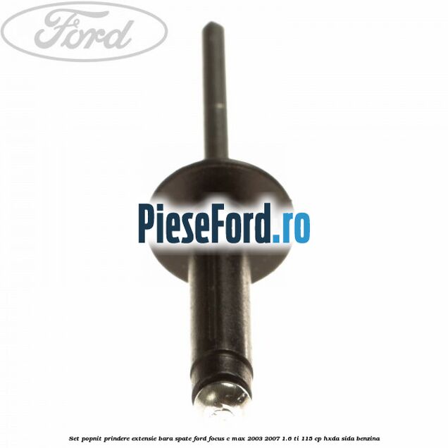 Set popnit prindere extensie bara spate Ford Focus C-Max 2003-2007 1.6 Ti 115 cp HXDA, SIDA benzina