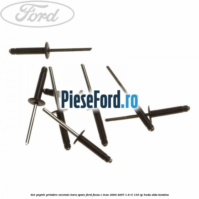 Set popnit prindere extensie bara spate Ford Focus C-Max 2003-2007 1.6 Ti 115 cp HXDA, SIDA benzina