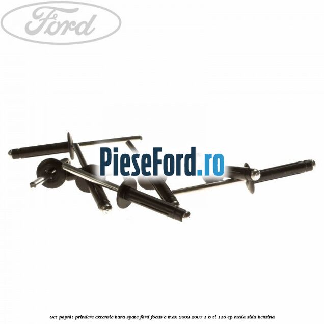 Set popnit prindere extensie bara spate Ford Focus C-Max 2003-2007 1.6 Ti 115 cp HXDA, SIDA benzina