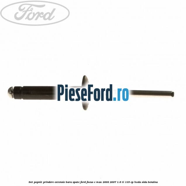 Set popnit prindere extensie bara spate Ford Focus C-Max 2003-2007 1.6 Ti 115 cp HXDA, SIDA benzina