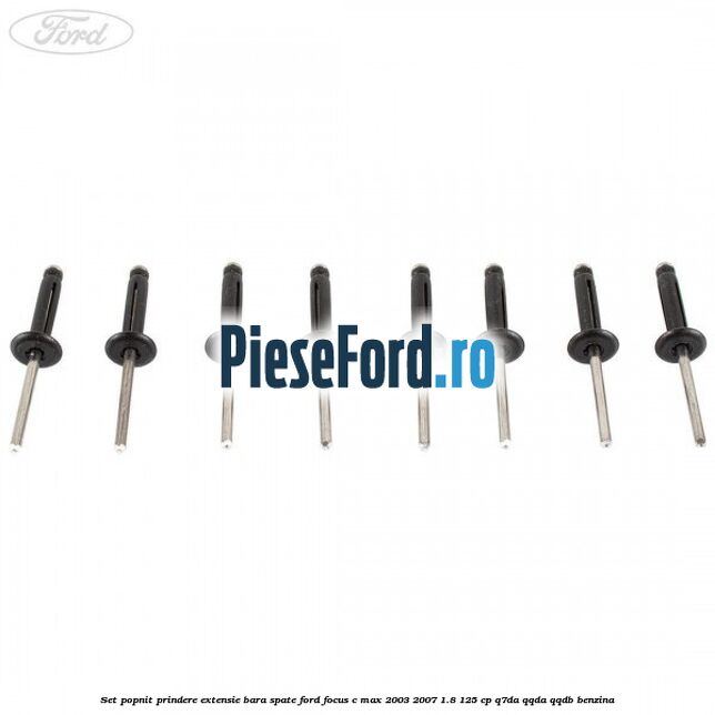 Set popnit prindere extensie bara spate Ford Focus C-Max 2003-2007 1.8 125 cp Set popnit prindere extensie bara spate Ford Focus C-Max 2003-2007 1.8 125 cp Q7DA, QQDA, QQDB benzina
