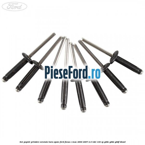 Set popnit prindere extensie bara spate Ford Focus C-Max 2003-2007 2.0 TDCi 133 cp G6DC, G6DE, G6DF diesel