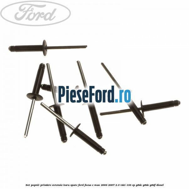 Set popnit prindere extensie bara spate Ford Focus C-Max 2003-2007 2.0 TDCi 133 cp G6DC, G6DE, G6DF diesel