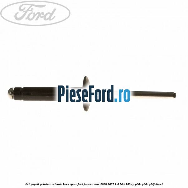 Set popnit prindere extensie bara spate Ford Focus C-Max 2003-2007 2.0 TDCi 133 cp G6DC, G6DE, G6DF diesel