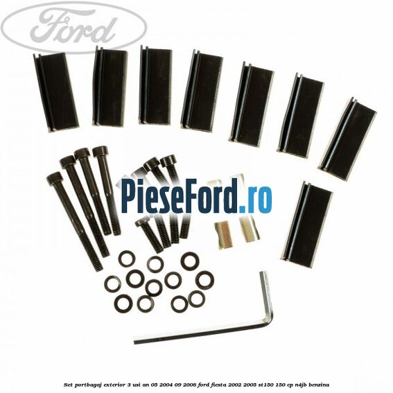 Set portbagaj exterior 3 usi an 05/2004-09/2008 Ford Fiesta 2002-2005 ST150 150 cp N4JB benzina