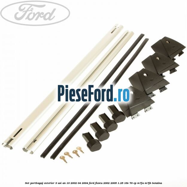Set portbagaj exterior 3 usi an 10/2002-04/2004 Ford Fiesta 2002-2005 1.25 16V 70 cp Set portbagaj exterior 3 usi an 10/2002-04/2004 Ford Fiesta 2002-2005 1.25 16V 70 cp M7JA, M7JB benzina