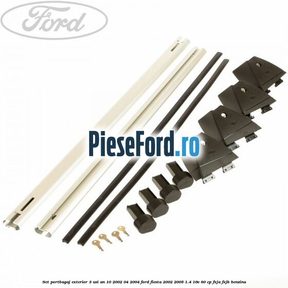 Set portbagaj exterior 3 usi an 10/2002-04/2004 Ford Fiesta 2002-2005 1.4 16V 80 cp FXJA, FXJB benzina