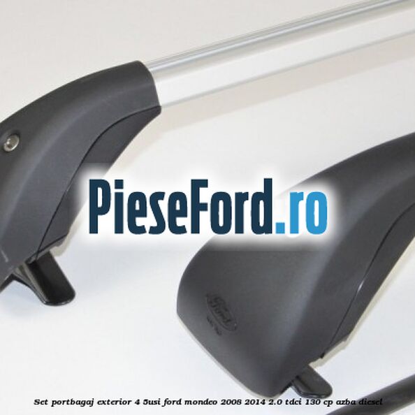 Set portbagaj exterior (4/5Usi) Ford Mondeo 2008-2014 2.0 TDCi 130 cp AZBA diesel