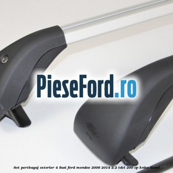 Set portbagaj exterior (4/5Usi) Ford Mondeo 2008-2014 2.2 TDCi 200 cp KNBA diesel