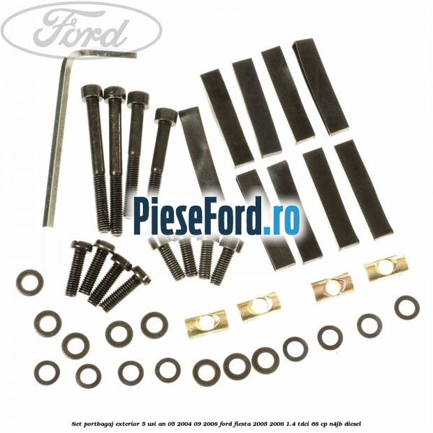 Set portbagaj exterior 5 usi an 05/2004-09/2008 Ford Fiesta 2005-2008 1.4 TDCi 68 cp N4JB diesel