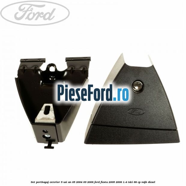 Set portbagaj exterior 5 usi an 05/2004-09/2008 Ford Fiesta 2005-2008 1.4 TDCi 68 cp N4JB diesel