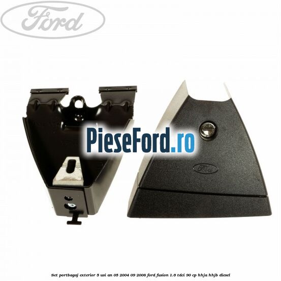 Set portbagaj exterior 5 usi an 05/2004-09/2008 Ford Fusion 1.6 TDCi 90 cp HHJA, HHJB diesel