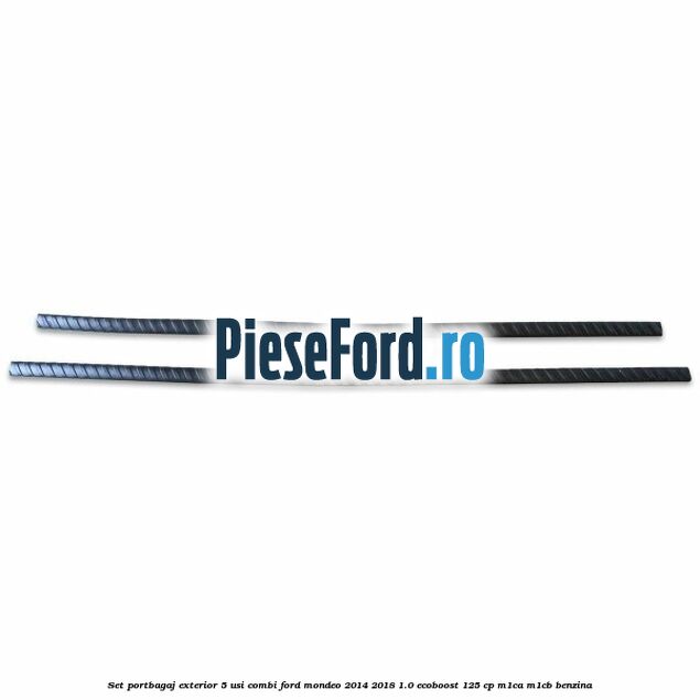 Set portbagaj exterior 5 usi combi Ford Mondeo 2014-2018 1.0 EcoBoost 125 cp M1CA, M1CB benzina