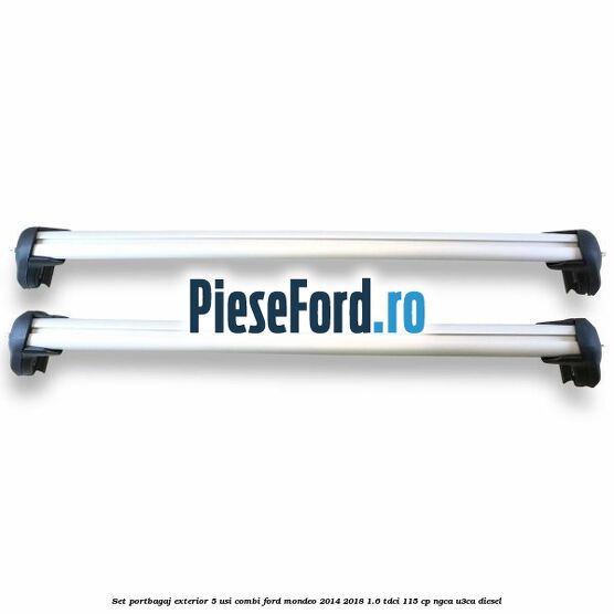 Set portbagaj exterior 5 usi combi Ford Mondeo 2014-2018 1.6 TDCi 115 cp NGCA, U3CA diesel