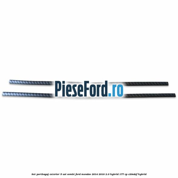 Set portbagaj exterior 5 usi combi Ford Mondeo 2014-2018 2.0 Hybrid 177 cp C20EDEF hybrid