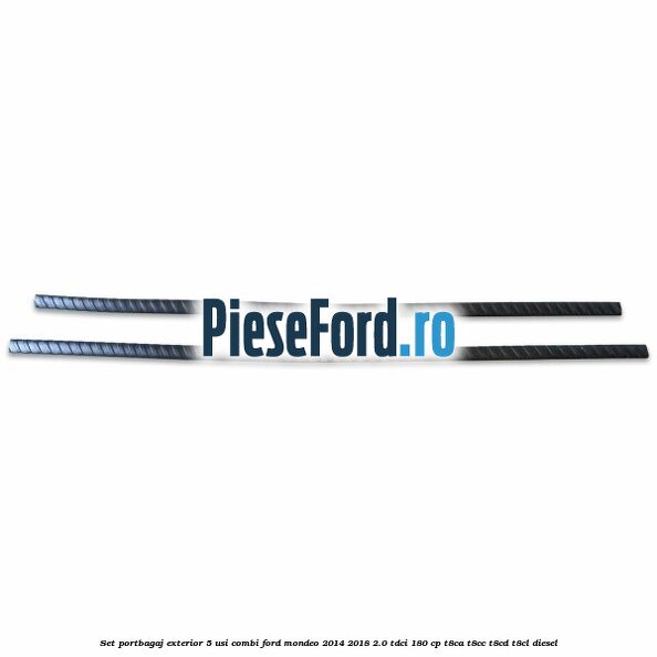 Set portbagaj exterior 5 usi combi Ford Mondeo 2014-2018 2.0 TDCi 180 cp T8CA, T8CC, T8CD, T8CL diesel