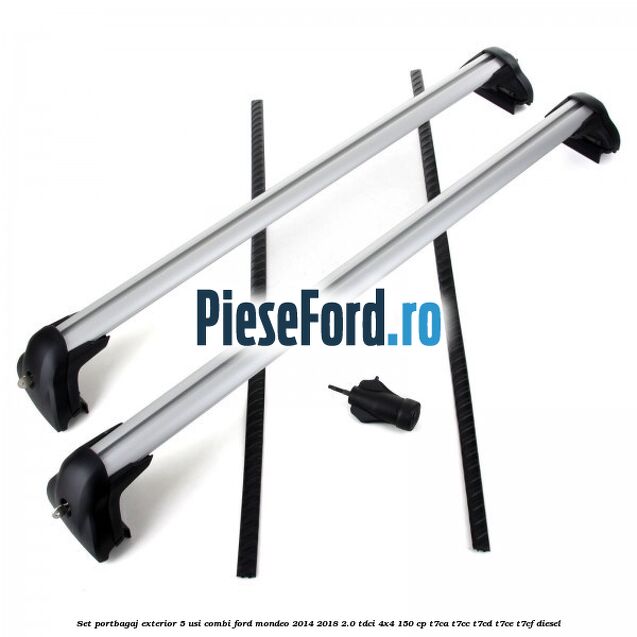 Set portbagaj exterior 5 usi combi Ford Mondeo 2014-2018 2.0 TDCi 4x4 150 cp Set portbagaj exterior 5 usi combi Ford Mondeo 2014-2018 2.0 TDCi 4x4 150 cp T7CA, T7CC, T7CD, T7CE, T7CF diesel