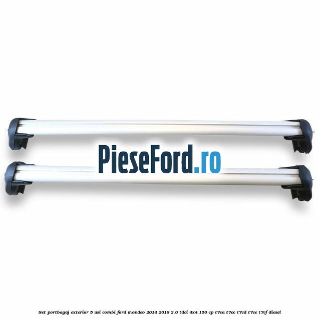 Set portbagaj exterior 5 usi combi Ford Mondeo 2014-2018 2.0 TDCi 4x4 150 cp Set portbagaj exterior 5 usi combi Ford Mondeo 2014-2018 2.0 TDCi 4x4 150 cp T7CA, T7CC, T7CD, T7CE, T7CF diesel