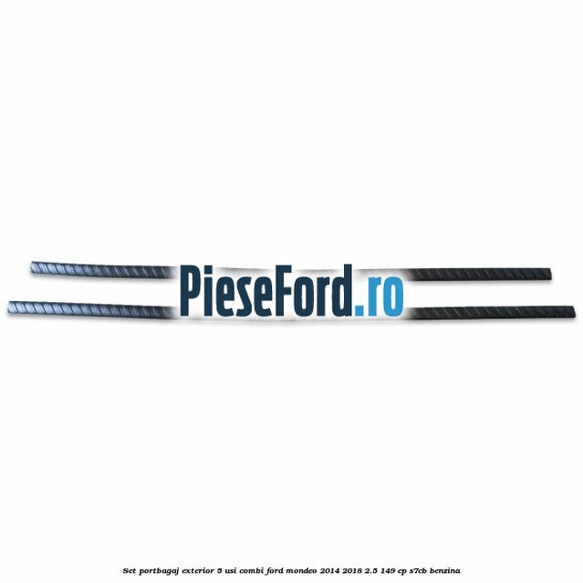 Set portbagaj exterior 5 usi combi Ford Mondeo 2014-2018 2.5 149 cp S7CB benzina