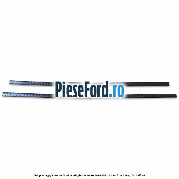 Set portbagaj exterior 5 usi combi Ford Mondeo 2019-2023 2.0 EcoBlue 120 cp BCCD diesel