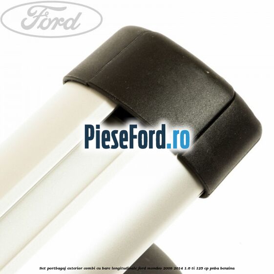Set portbagaj exterior (Combi) cu bare longitudinale Ford Mondeo 2008-2014 1.6 Ti 125 cp Set portbagaj exterior (Combi) cu bare longitudinale Ford Mondeo 2008-2014 1.6 Ti 125 cp PNBA benzina