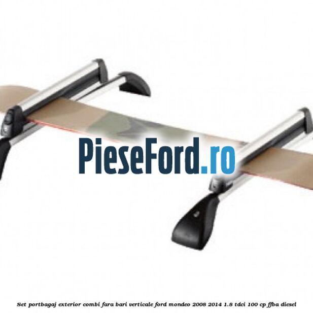 Set portbagaj exterior (Combi) fara bari verticale Ford Mondeo 2008-2014 1.8 TDCi 100 cp Set portbagaj exterior (Combi) fara bari verticale Ford Mondeo 2008-2014 1.8 TDCi 100 cp FFBA diesel