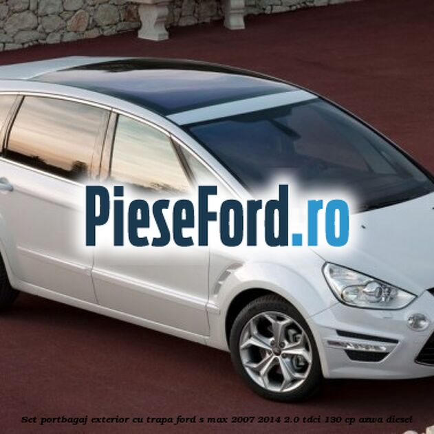 Set portbagaj exterior (cu trapa) Ford S-Max 2007-2014 2.0 TDCi 130 cp AZWA diesel