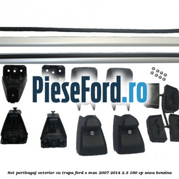 Set portbagaj exterior (cu trapa) Ford S-Max 2007-2014 2.3 160 cp Set portbagaj exterior (cu trapa) Ford S-Max 2007-2014 2.3 160 cp SEWA benzina