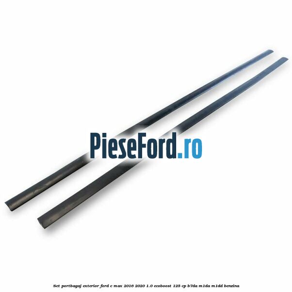 Set portbagaj exterior Ford C-Max 2016-2020 1.0 EcoBoost 125 cp B7DA, M1DA, M1DD benzina
