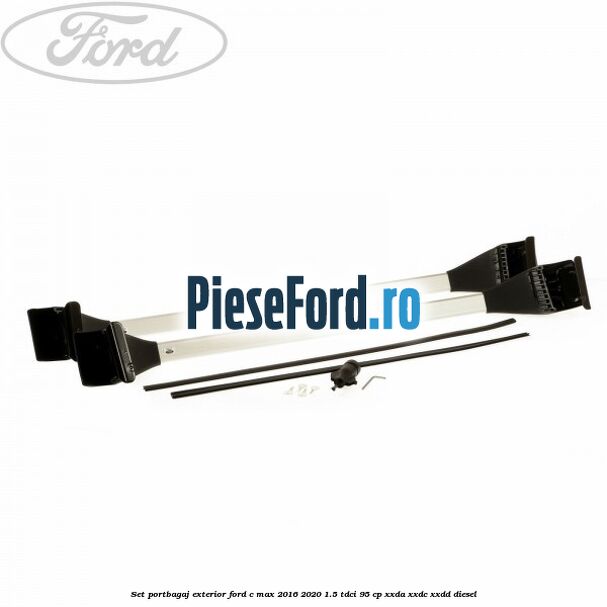 Set portbagaj exterior Ford C-Max 2016-2020 1.5 TDCi 95 cp XXDA, XXDC, XXDD diesel