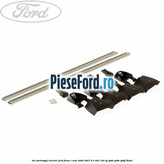 Set portbagaj exterior Ford Focus C-Max 2003-2007 2.0 TDCi 133 cp G6DC, G6DE, G6DF diesel