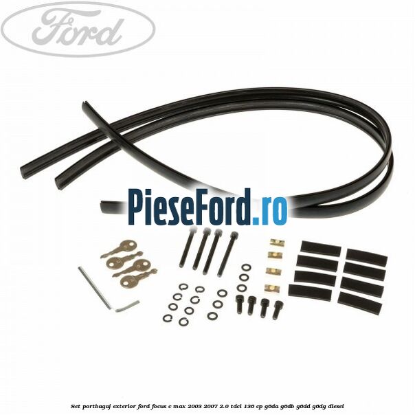 Set portbagaj exterior Ford Focus C-Max 2003-2007 2.0 TDCi 136 cp G6DA, G6DB, G6DD, G6DG diesel