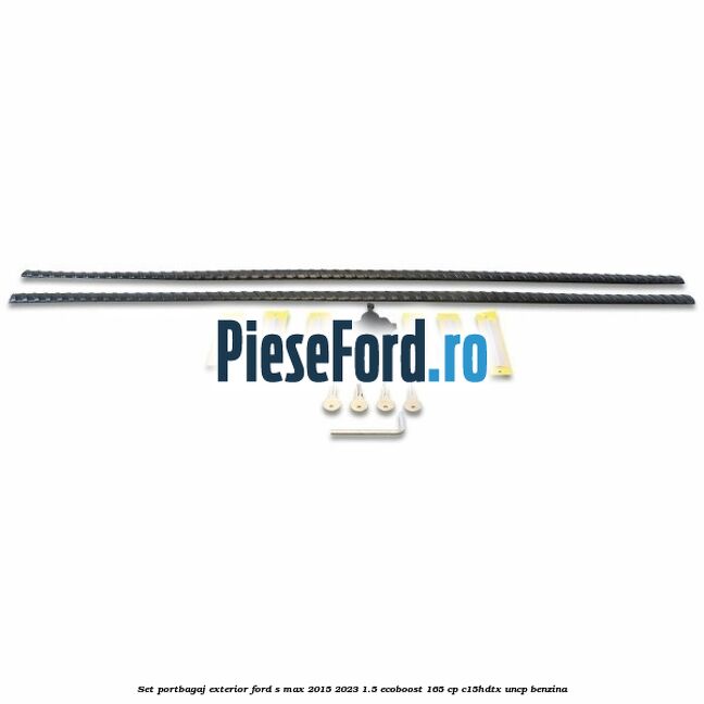 Set portbagaj exterior Ford S-Max 2015-2023 1.5 EcoBoost 165 cp C15HDTX, UNCP benzina