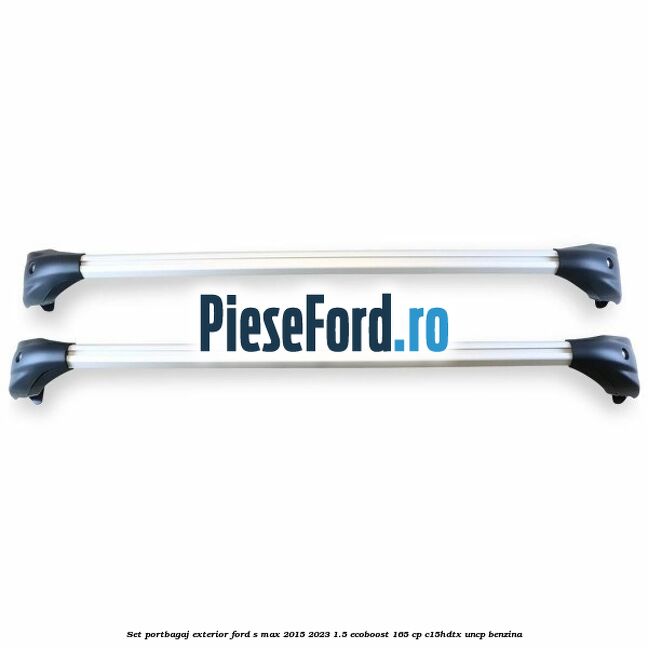 Set portbagaj exterior Ford S-Max 2015-2023 1.5 EcoBoost 165 cp C15HDTX, UNCP benzina