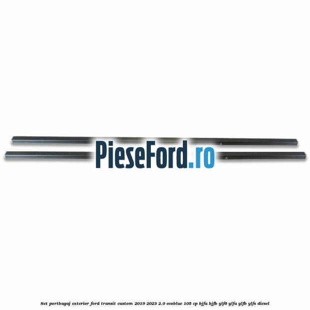 Set portbagaj exterior Ford Transit Custom 2019-2023 2.0 EcoBlue 105 cp BJFA, BJFB, YLF6, YLFA, YLFB, YLFS diesel
