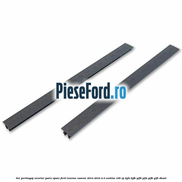 Set portbagaj exterior, parte spate Ford Tourneo Custom 2014-2018 2.0 EcoBlue 105 cp BJFA, BJFB, YLF6, YLFA, YLFB, YLFS diesel