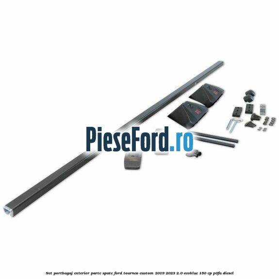 Set portbagaj exterior, parte spate Ford Tourneo Custom 2019-2023 2.0 EcoBlue 150 cp P0FA diesel