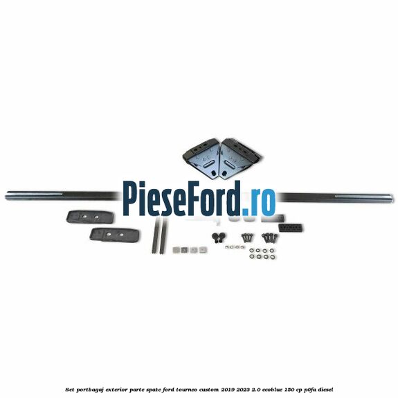 Set portbagaj exterior, parte spate Ford Tourneo Custom 2019-2023 2.0 EcoBlue 150 cp P0FA diesel