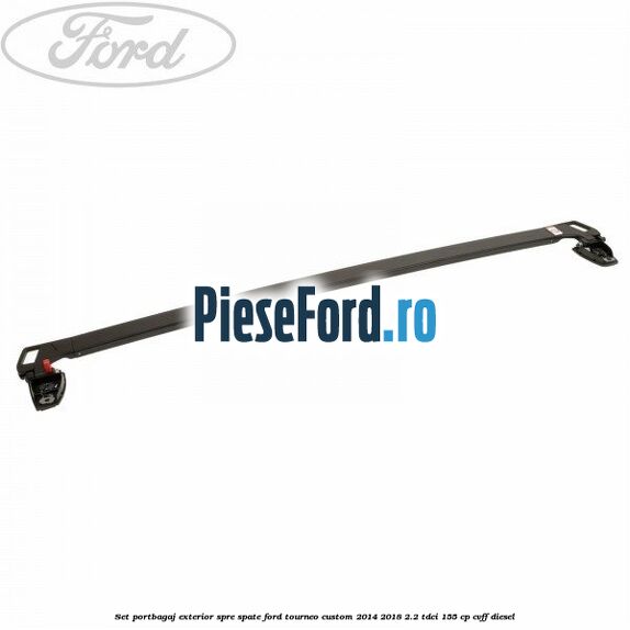 Set portbagaj exterior, spre spate Ford Tourneo Custom 2014-2018 2.2 TDCi 155 cp CVFF diesel
