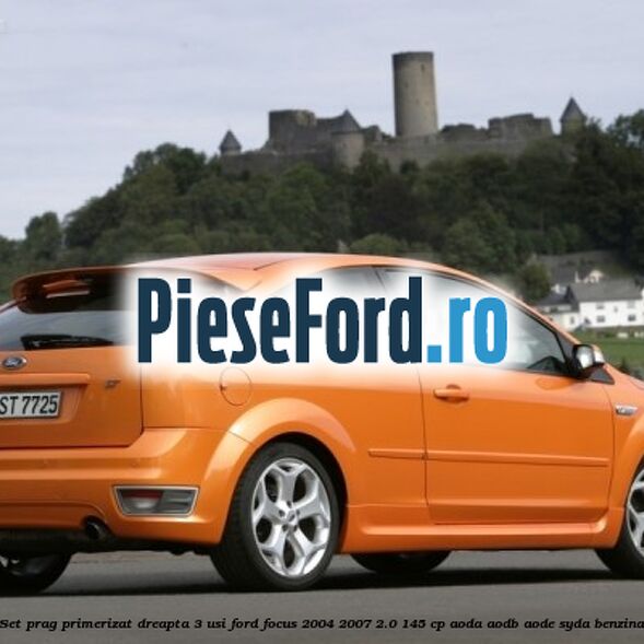 Set prag primerizat dreapta 3 usi Ford Focus 2004-2007 2.0 145 cp Set prag primerizat dreapta 3 usi Ford Focus 2004-2007 2.0 145 cp AODA, AODB, AODE, SYDA benzina