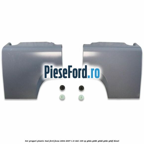 Set praguri plastic (3Usi) Ford Focus 2004-2007 1.6 TDCi 109 cp G8DA, G8DB, G8DD, G8DE, G8DF diesel
