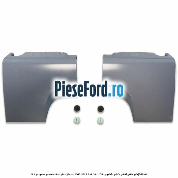 Set praguri plastic (3Usi) Ford Focus 2008-2011 1.6 TDCi 109 cp G8DA, G8DB, G8DD, G8DE, G8DF diesel