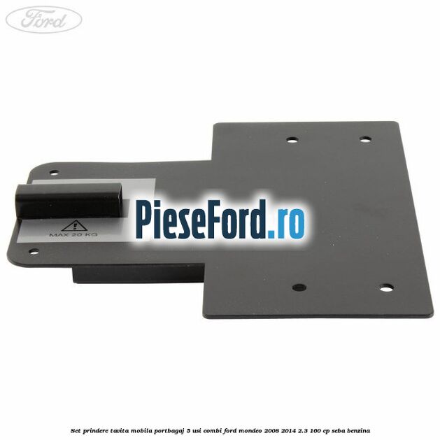 Set prindere tavita mobila portbagaj 5 usi combi Ford Mondeo 2008-2014 2.3 160 cp Set prindere tavita mobila portbagaj 5 usi combi Ford Mondeo 2008-2014 2.3 160 cp SEBA benzina