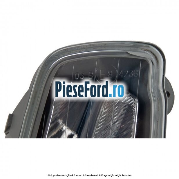 Set proiectoare Ford B-Max 1.0 EcoBoost 125 cp M1JE, M1JH benzina