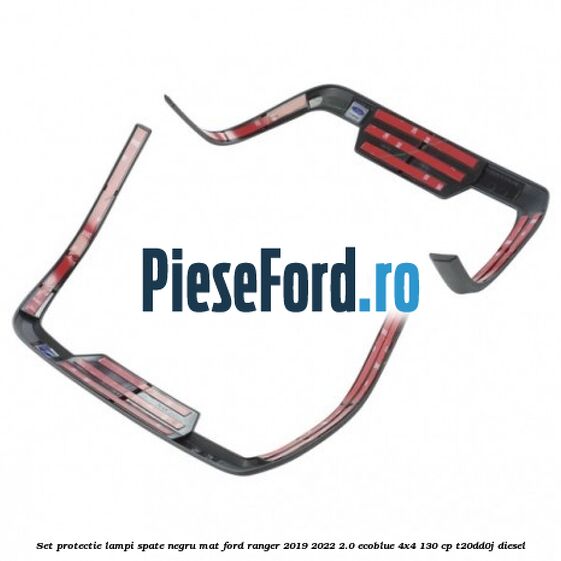 Set protectie lampi spate negru mat Ford Ranger 2019-2022 2.0 EcoBlue 4x4 130 cp T20DD0J diesel