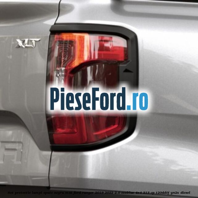 Set protectie lampi spate negru mat Ford Ranger 2019-2022 2.0 EcoBlue 4x4 213 cp T20DD0J, YN2X diesel