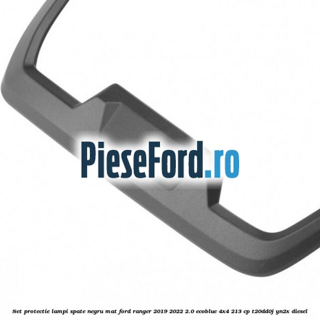 Set protectie lampi spate negru mat Ford Ranger 2019-2022 2.0 EcoBlue 4x4 213 cp T20DD0J, YN2X diesel